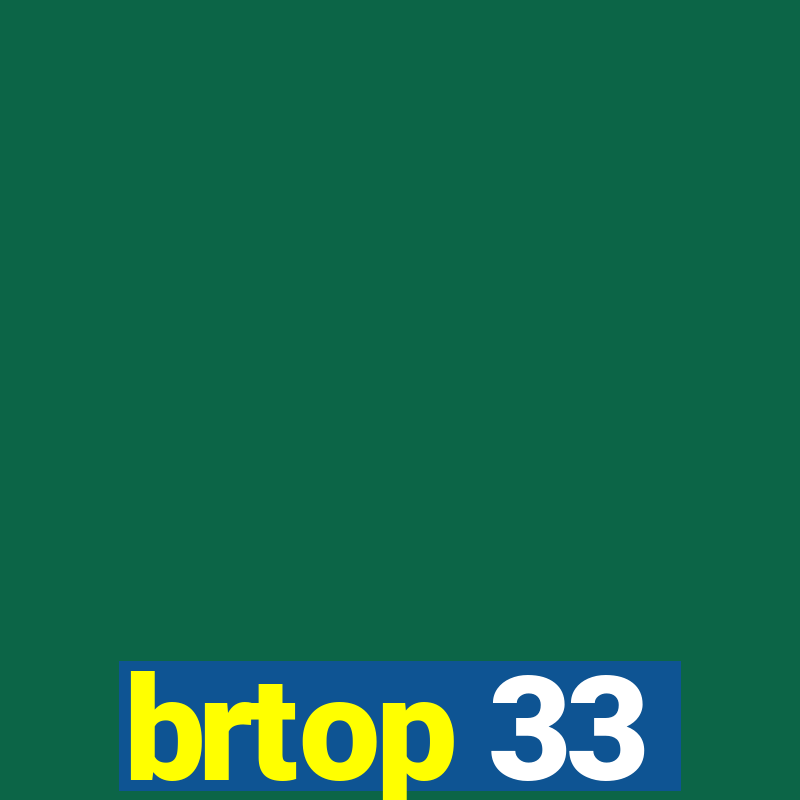 brtop 33